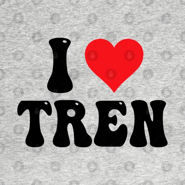 I Love Tren by Bourdia Mohemad